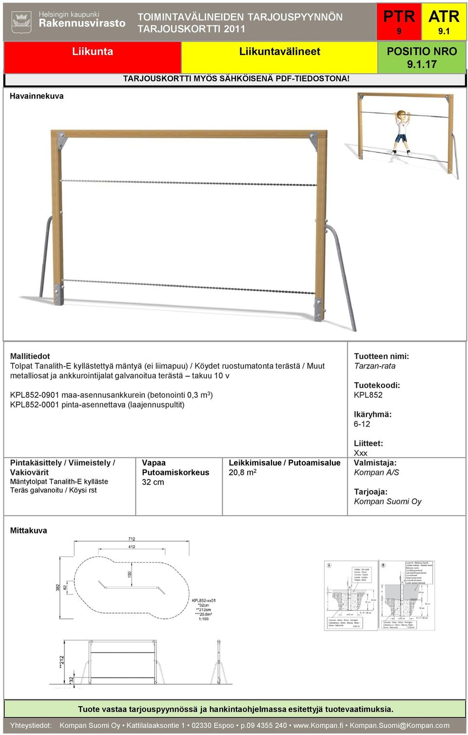 KPL852-0001 pinta-asennettava (laajennuspultit) Tarzan-rata KPL852 6-12 Mäntytolpat Tanalith-E kylläste Teräs