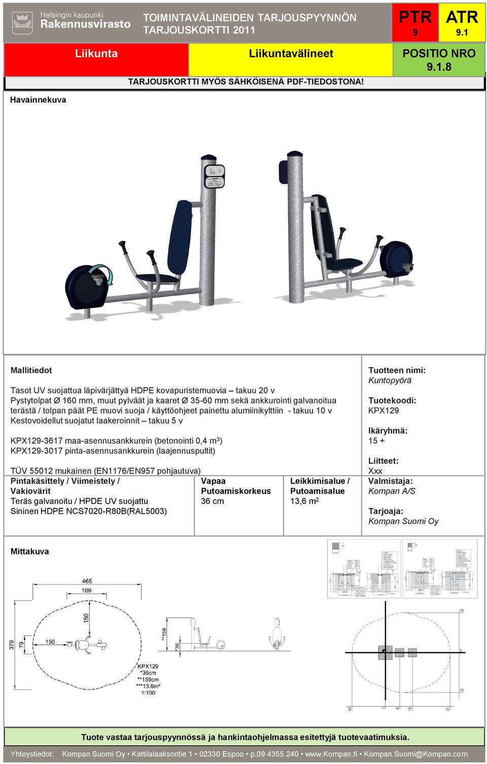 mukainen (EN1176/EN57 pohjautuva) 36 cm 13,6 m 2 Kuntopyörä KPX12