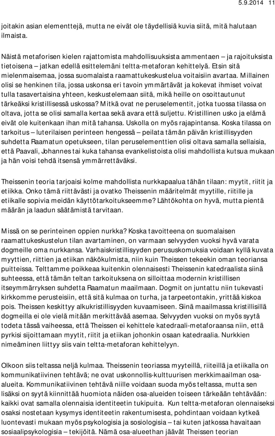 Etsin sitä mielenmaisemaa, jossa suomalaista raamattukeskustelua voitaisiin avartaa.