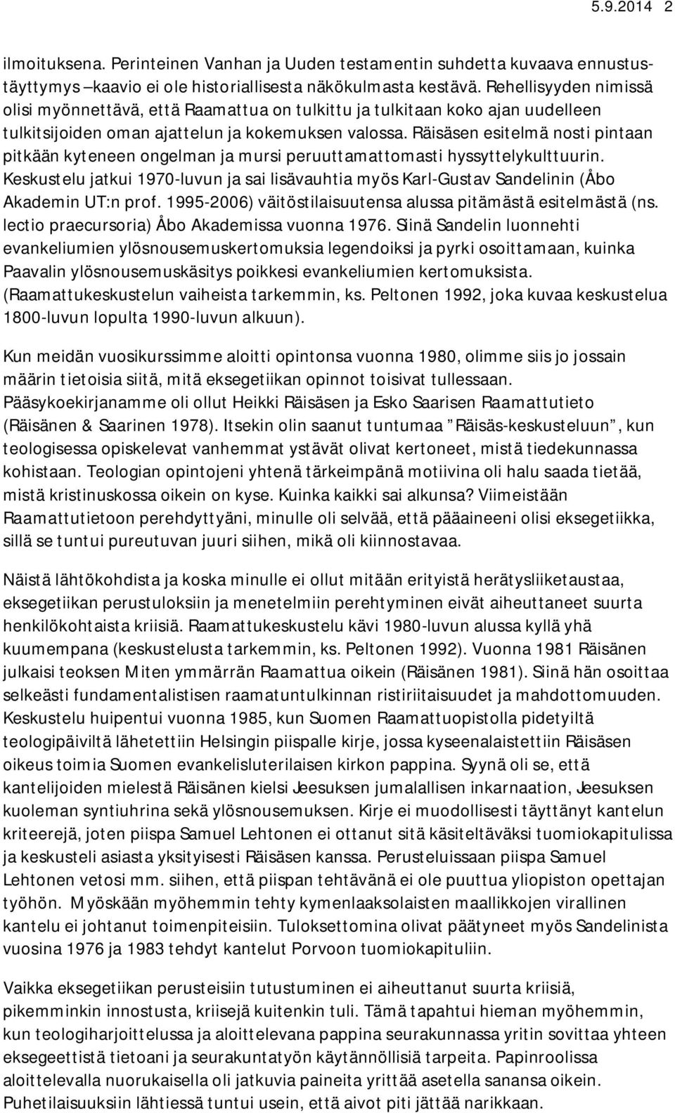 Räisäsen esitelmä nosti pintaan pitkään kyteneen ongelman ja mursi peruuttamattomasti hyssyttelykulttuurin.