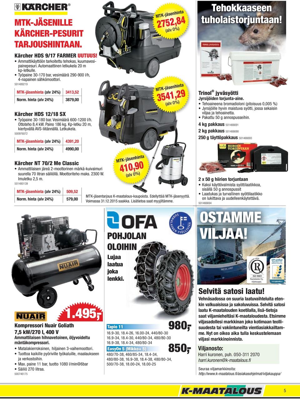 Vesimäärä 600-1200 l/h. Ottoteho 8,4 kw. Paino 186 kg. Kp-letku 20 m, kiertyvällä AVS-liitännällä. Letkukela. 500976072 MTK-jäsenhinta (alv 24%) 4391,20 Norm.