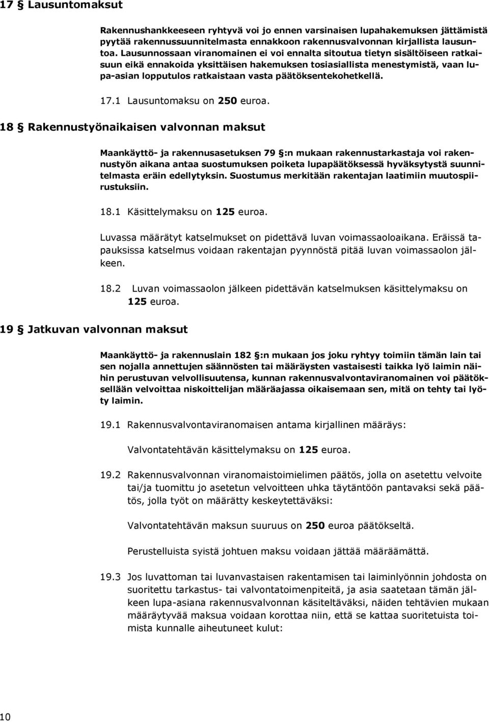 päätöksentekohetkellä. 17.1 Lausuntomaksu on 250 euroa.