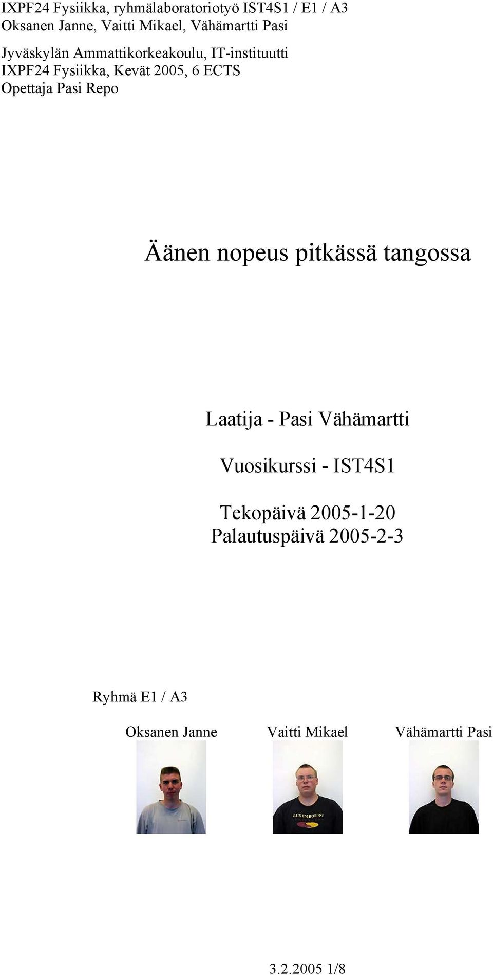 Pai Repo Äänen nopeu pitkää tangoa Laatija - Pai Vähäartti Vuoikuri - IST4S1 Tekopäivä
