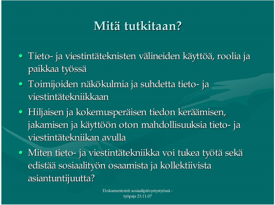 suhdetta tieto ja viestintätekniikkaan Hiljaisen ja kokemusperäisen tiedon keräämisen, jakamisen ja