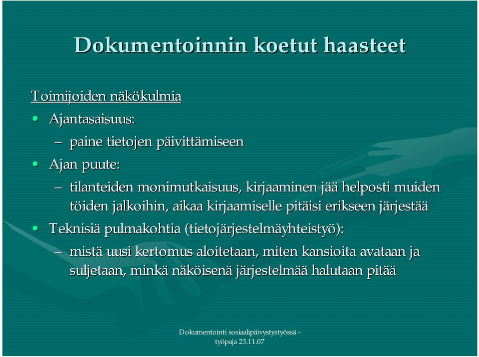 kirjaamiselle pitäisi erikseen järjestää Teknisiä pulmakohtia (tietojärjestelmäyhteistyö): mistä