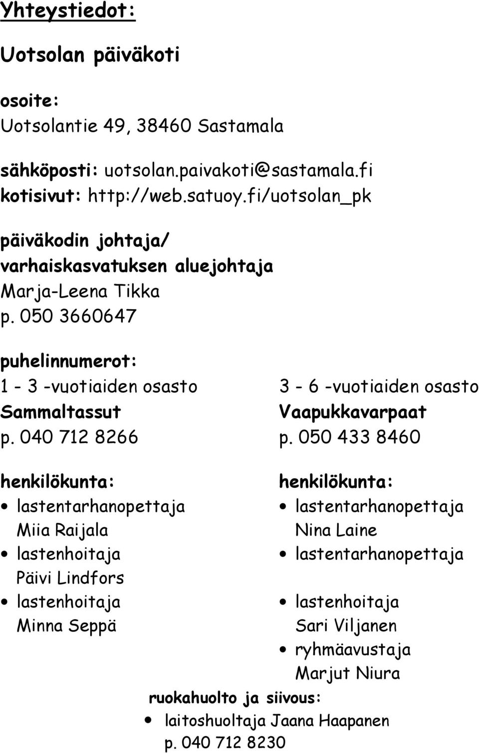 040 712 8266 3-6 -vuotiaiden osasto Vaapukkavarpaat p.