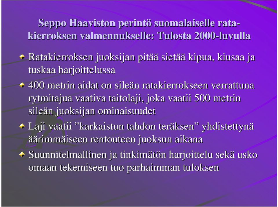 metrin sileän n juoksijan ominaisuudet Laji vaatii karkaistun tahdon teräksen ksen yhdistettynä äärimm rimmäiseen