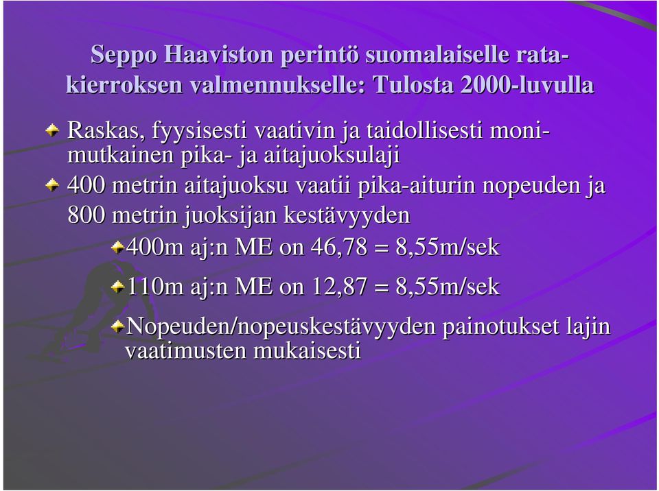 pika-aiturin aiturin nopeuden ja 800 metrin juoksijan kestävyyden 400m aj:n ME on 46,78 =