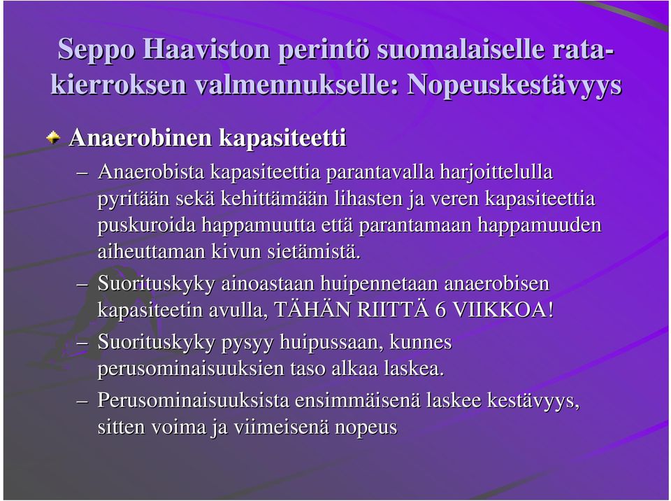 mistä. Suorituskyky ainoastaan huipennetaan anaerobisen kasiteetin avulla, TÄHÄN T N RIITTÄ 6 VIIKKOA!