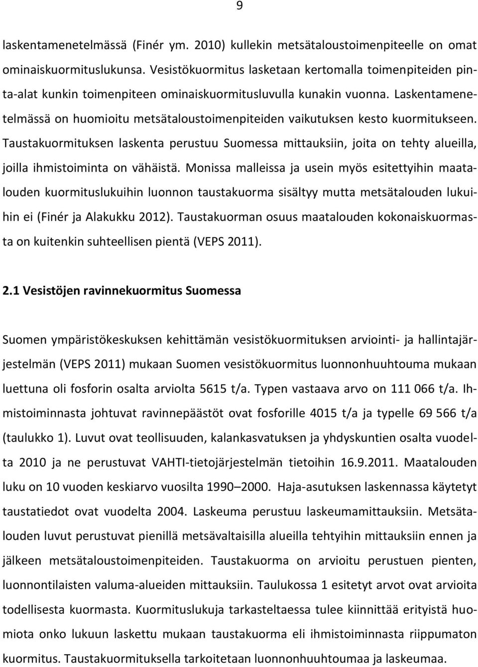 Laskentamenetelmässä on huomioitu metsätaloustoimenpiteiden vaikutuksen kesto kuormitukseen.