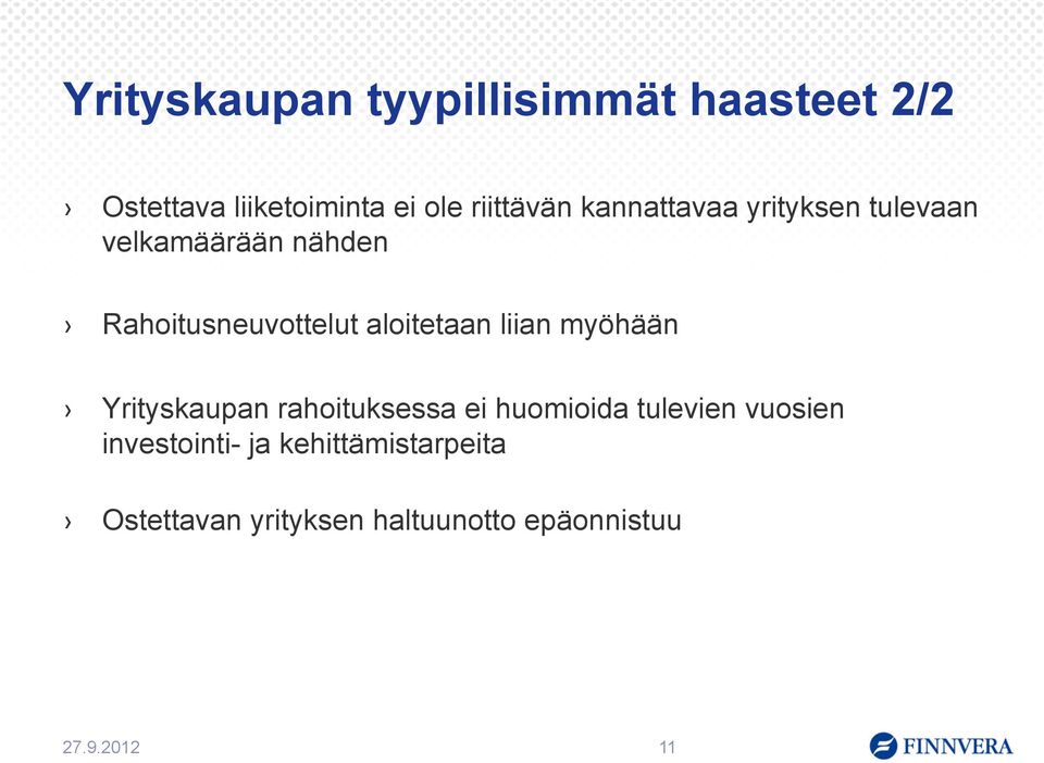 liian myöhään Yrityskaupan rahoituksessa ei huomioida tulevien vuosien