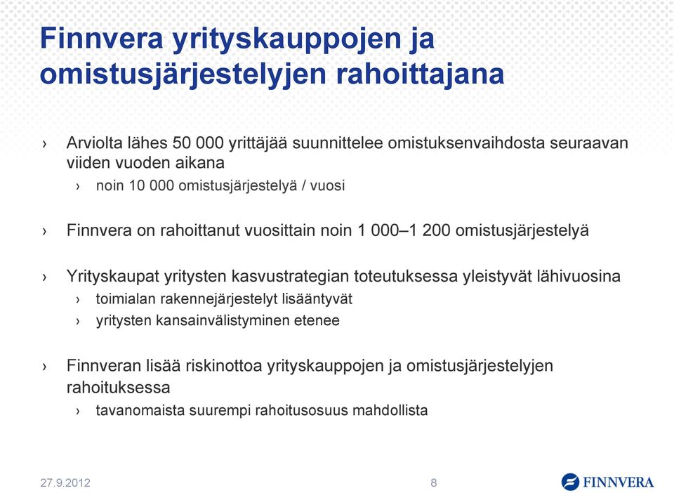 Yrityskaupat yritysten kasvustrategian toteutuksessa yleistyvät lähivuosina toimialan rakennejärjestelyt lisääntyvät yritysten