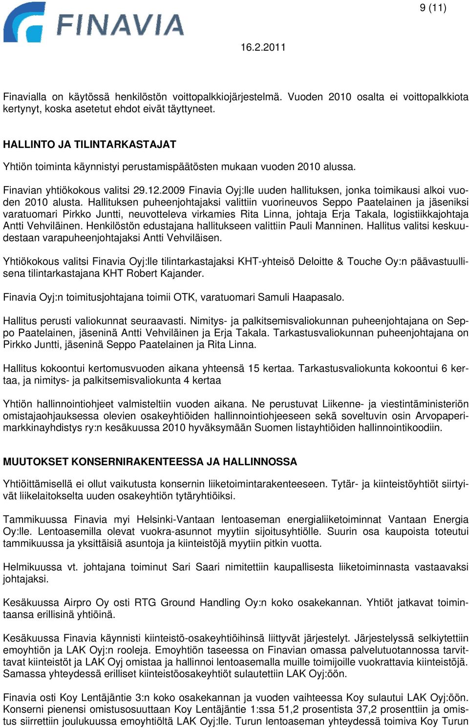 2009 Finavia Oyj:lle uuden hallituksen, jonka toimikausi alkoi vuoden 2010 alusta.