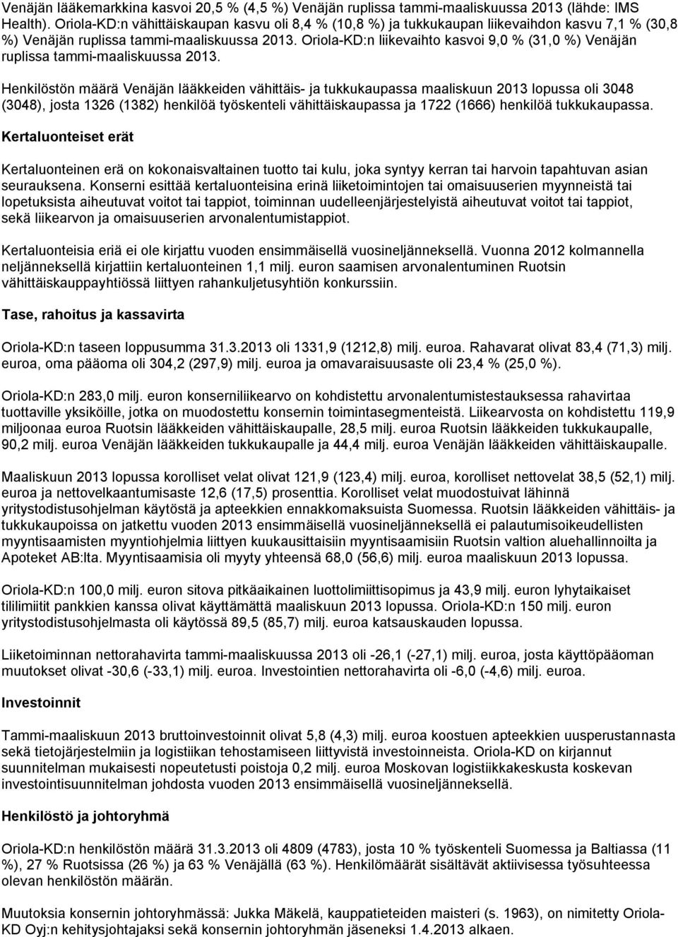 Oriola KD:n liikevaihto kasvoi 9,0 % (31,0 %) Venäjän ruplissa tammi maaliskuussa 2013.