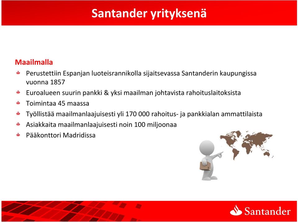 rahoituslaitoksista Toimintaa 45 maassa Työllistää maailmanlaajuisesti yli 170 000 rahoitus