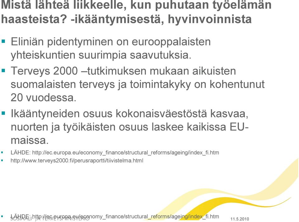 Terveys 2000 tutkimuksen mukaan aikuisten suomalaisten terveys ja toimintakyky on kohentunut 20 vuodessa.