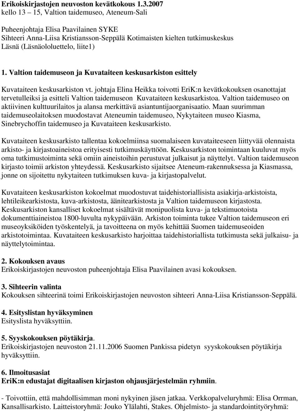 Valtion taidemuseon ja Kuvataiteen keskusarkiston esittely Kuvataiteen keskusarkiston vt.