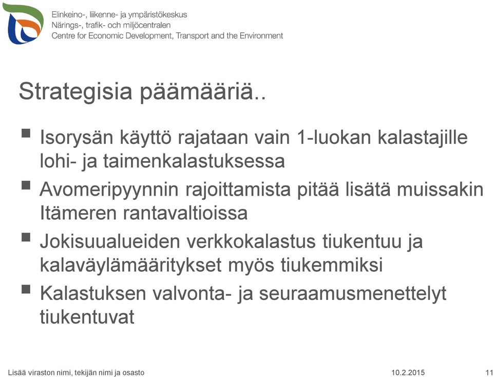 Avomeripyynnin rajoittamista pitää lisätä muissakin Itämeren rantavaltioissa Jokisuualueiden