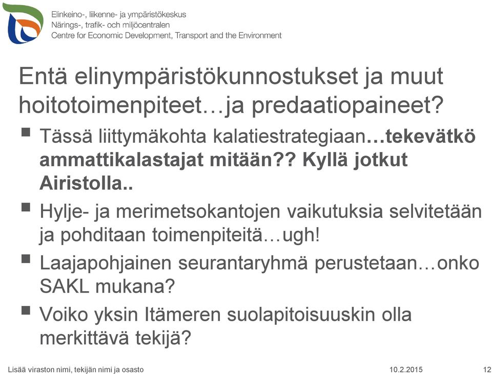 . Hylje- ja merimetsokantojen vaikutuksia selvitetään ja pohditaan toimenpiteitä ugh!