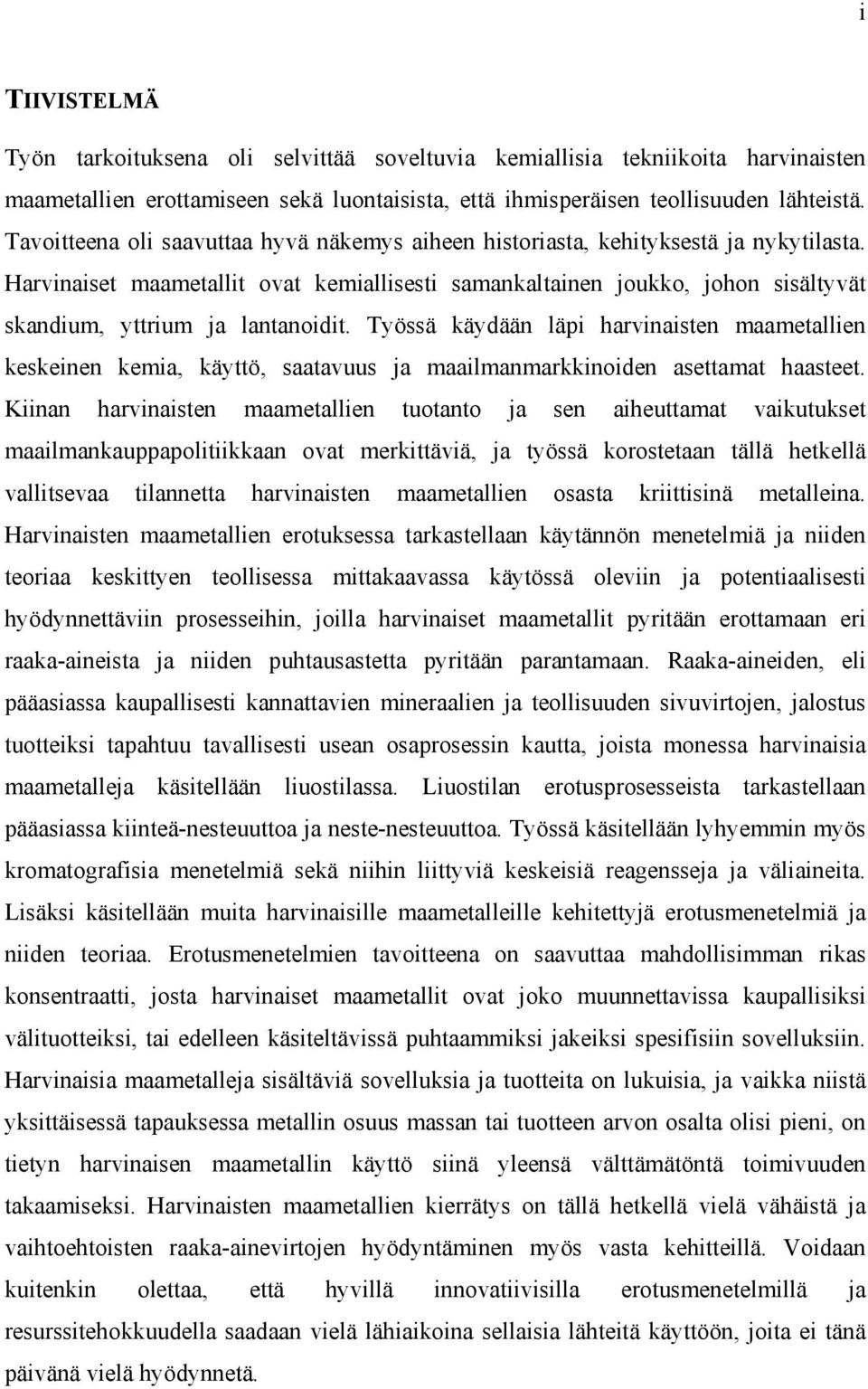 Harvinaiset maametallit ovat kemiallisesti samankaltainen joukko, johon sisältyvät skandium, yttrium ja lantanoidit.