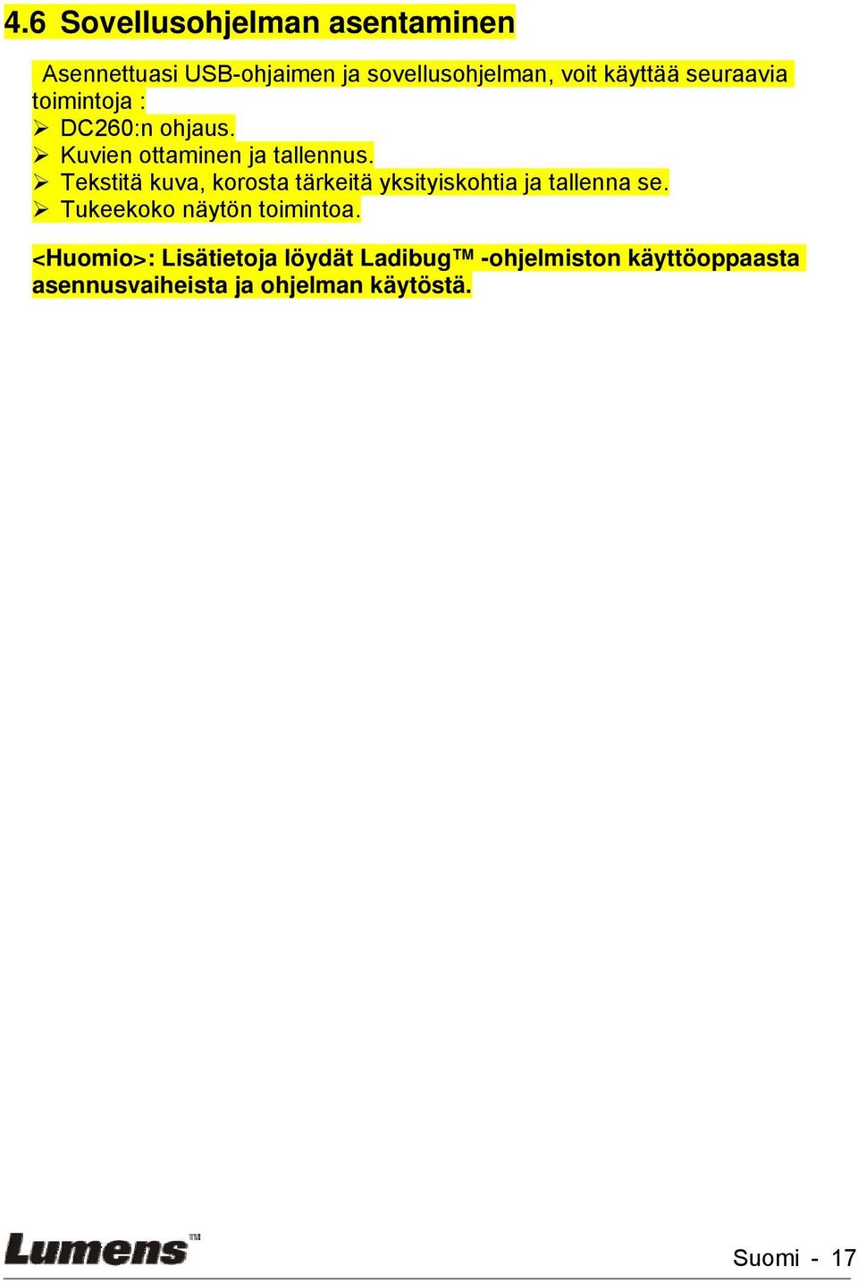 Tekstitä kuva, korosta tärkeitä yksityiskohtia ja tallenna se. Tukeekoko näytön toimintoa.