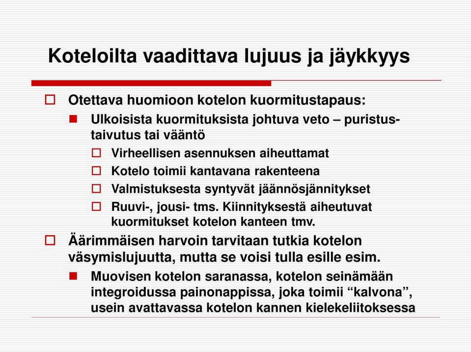 Kiinnityksestä aiheutuvat kuormitukset kotelon kanteen tmv.