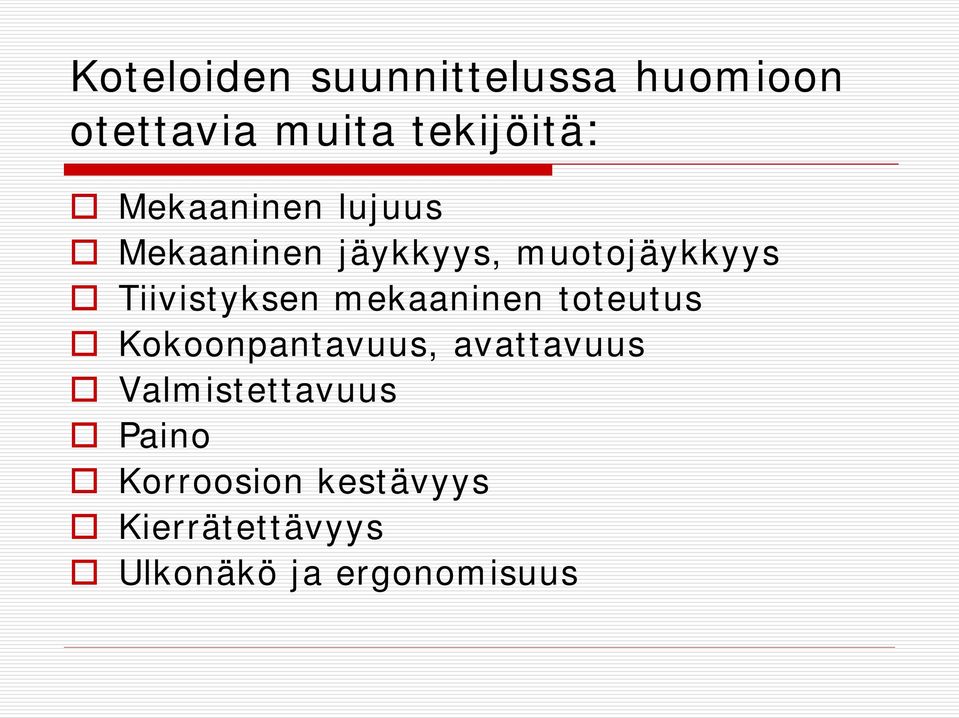 Tiivistyksen mekaaninen toteutus Kokoonpantavuus, avattavuus