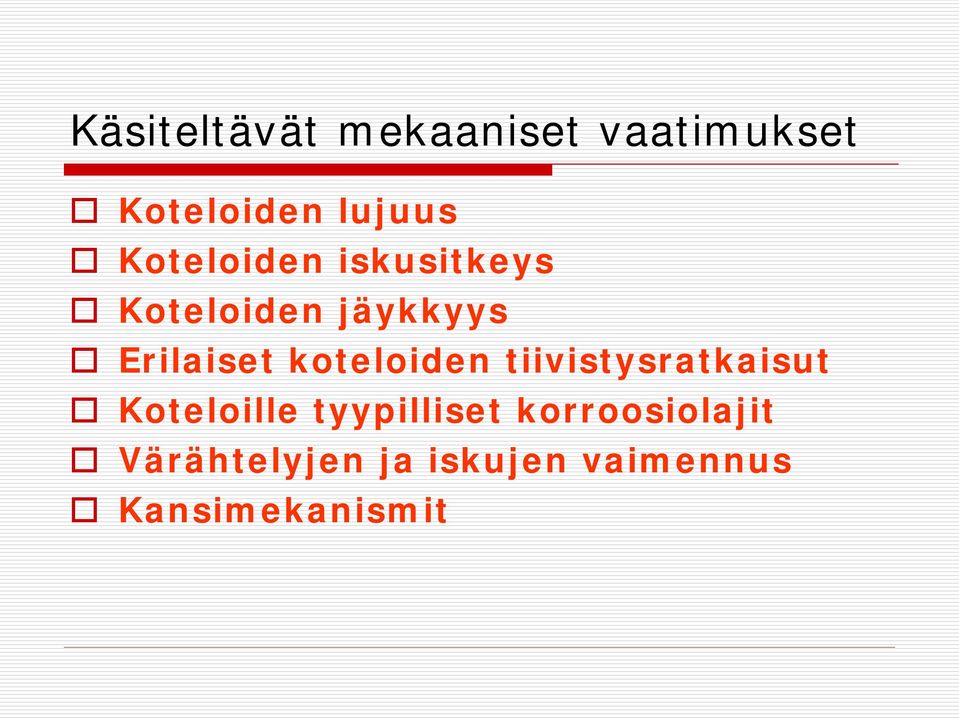 koteloiden tiivistysratkaisut Koteloille tyypilliset