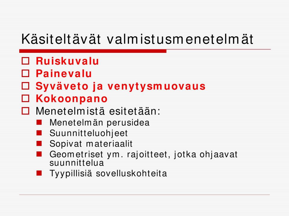 perusidea Suunnitteluohjeet Sopivat materiaalit Geometriset ym.