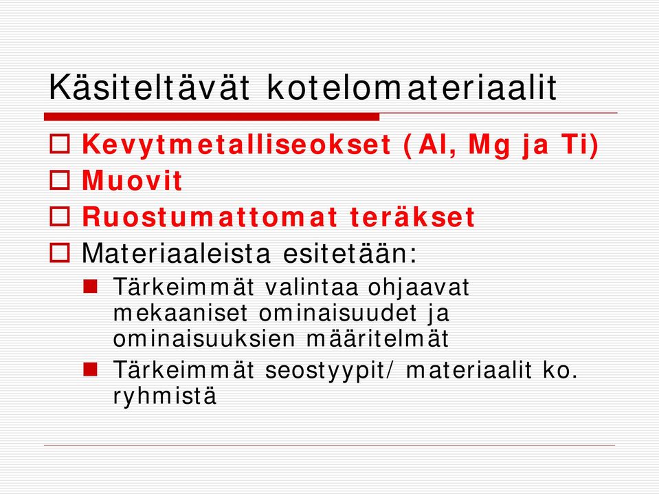 Tärkeimmät valintaa ohjaavat mekaaniset ominaisuudet ja