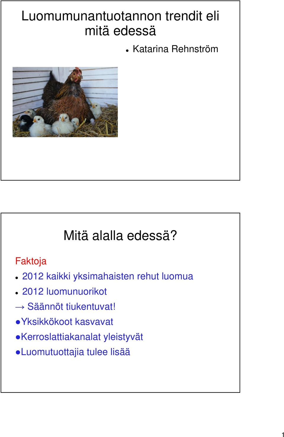 Faktoja 2012 kaikki yksimahaisten rehut luomua 2012