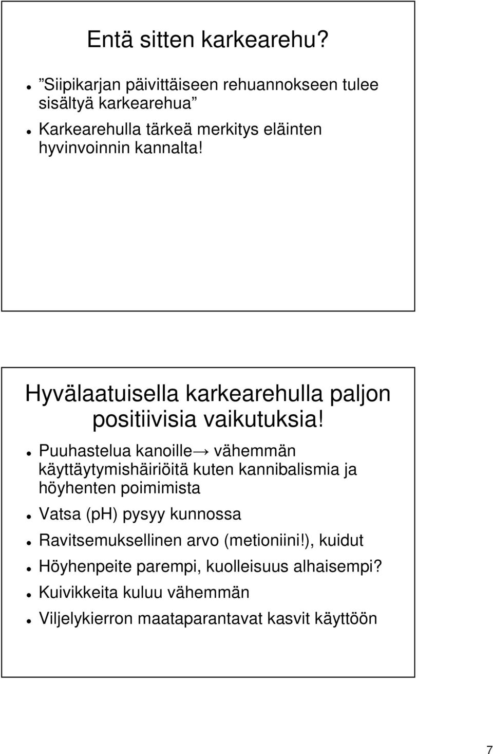 kannalta! Hyvälaatuisella karkearehulla paljon positiivisia vaikutuksia!