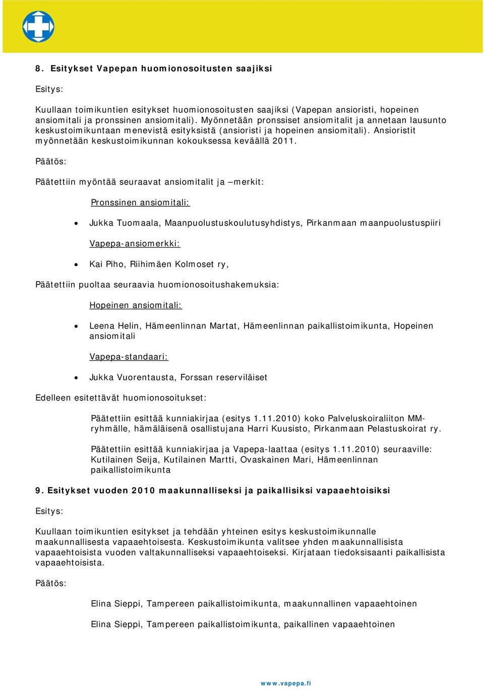 Ansioristit myönnetään keskustoimikunnan kokouksessa keväällä 2011.