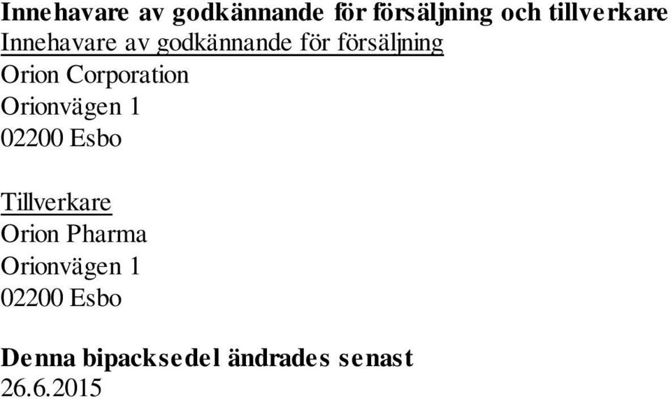 Corporation Orionvägen 1 02200 Esbo Tillverkare Orion