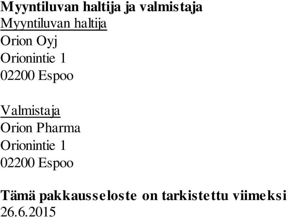 Valmistaja Orion Pharma Orionintie 1 02200