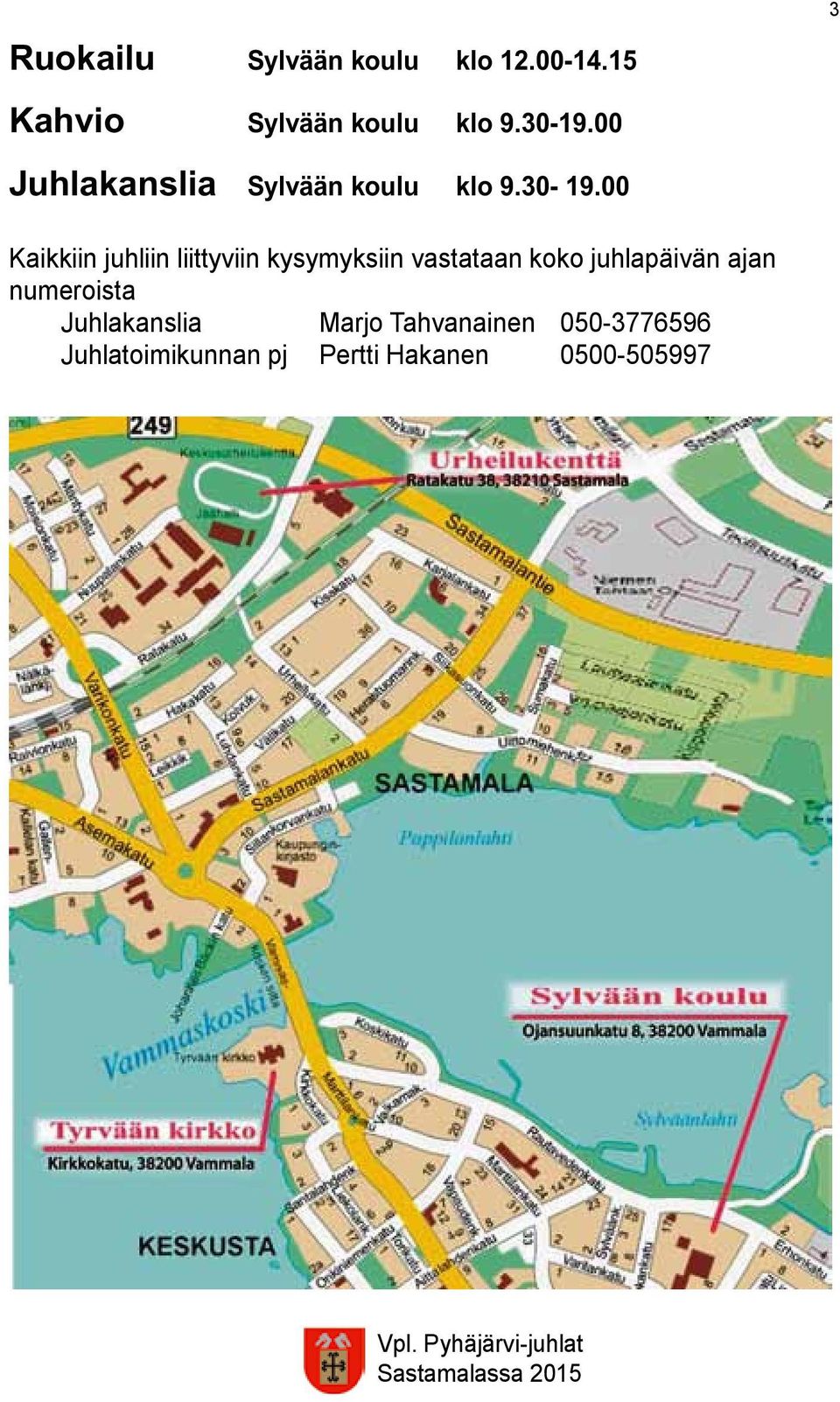 00 Juhlakanslia Sylvään koulu klo 9.