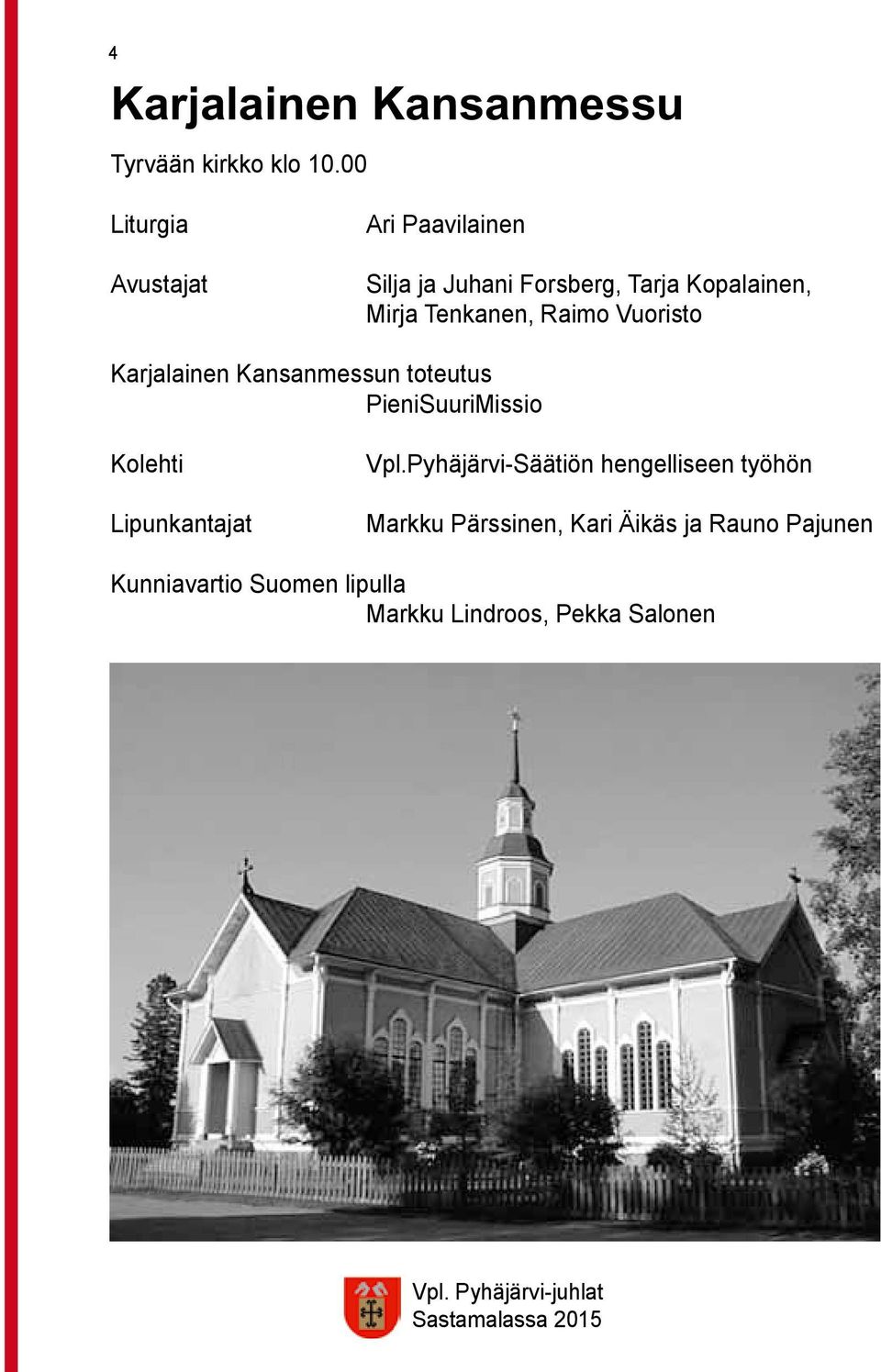 Tenkanen, Raimo Vuoristo Karjalainen Kansanmessun toteutus PieniSuuriMissio Kolehti