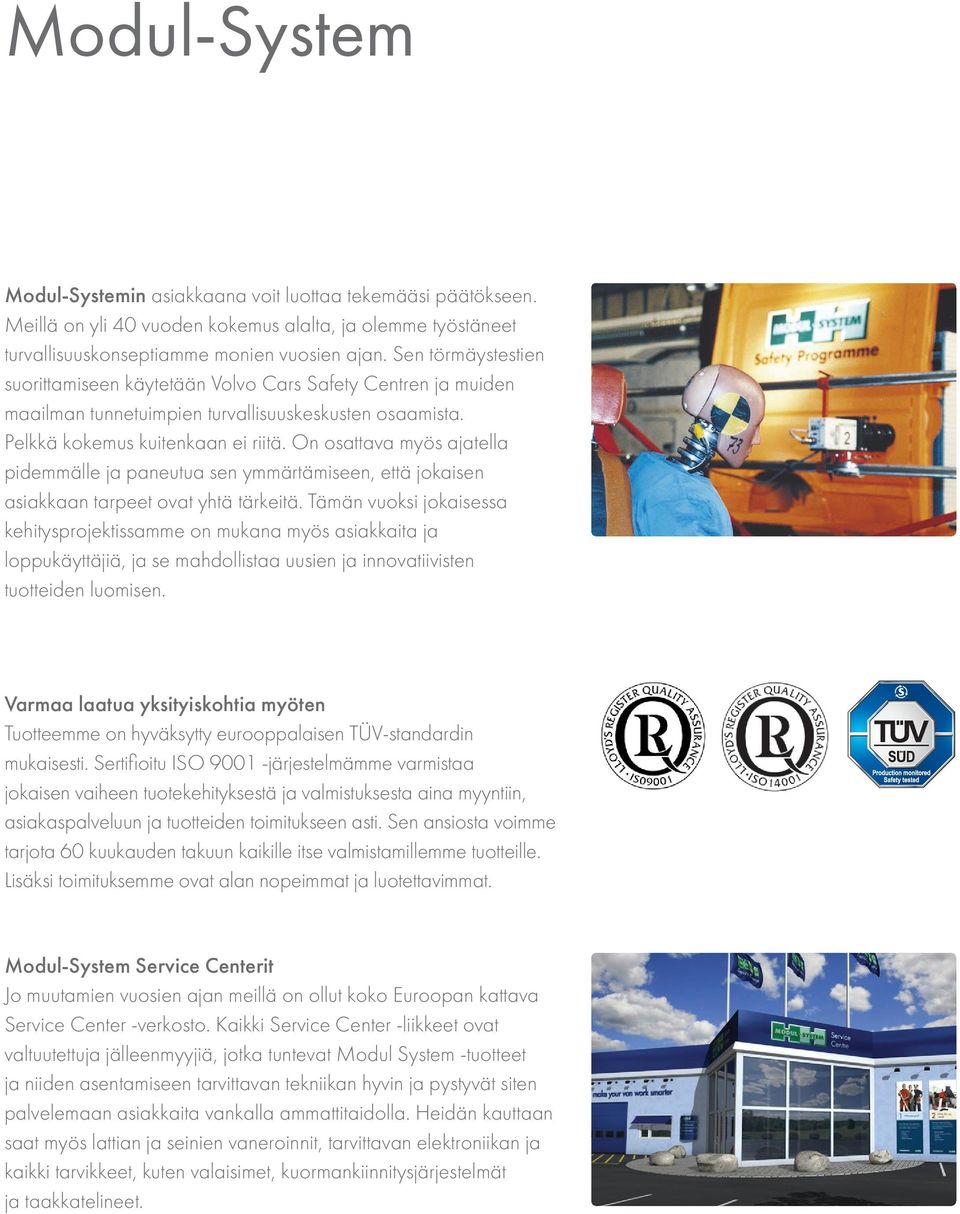 On osattava myös ajatella pidemmälle ja paneutua sen ymmärtämiseen, että jokaisen asiakkaan tarpeet ovat yhtä tärkeitä.