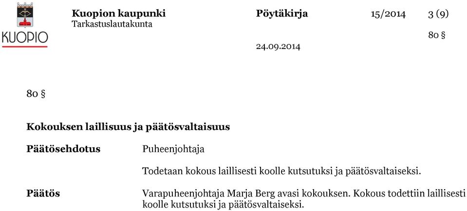 kutsutuksi ja päätösvaltaiseksi.