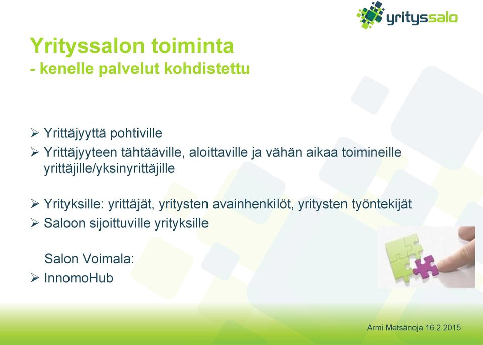 yrittäjille/yksinyrittäjille Yrityksille: yrittäjät, yritysten avainhenkilöt,