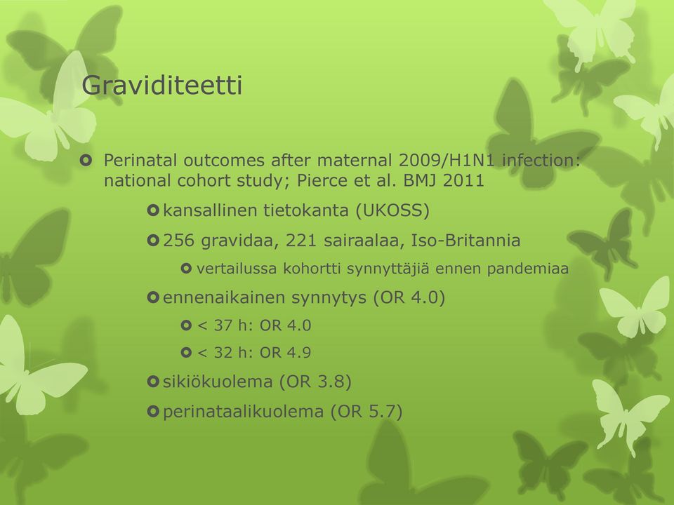 BMJ 2011 kansallinen tietokanta (UKOSS) 256 gravidaa, 221 sairaalaa, Iso-Britannia