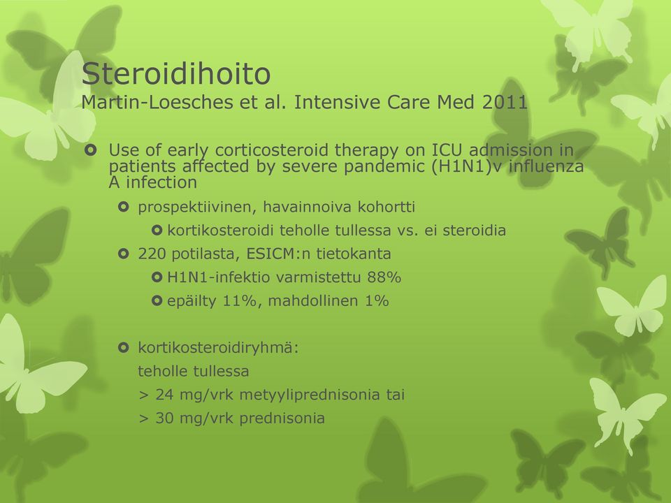 pandemic (H1N1)v influenza A infection prospektiivinen, havainnoiva kohortti kortikosteroidi teholle tullessa vs.