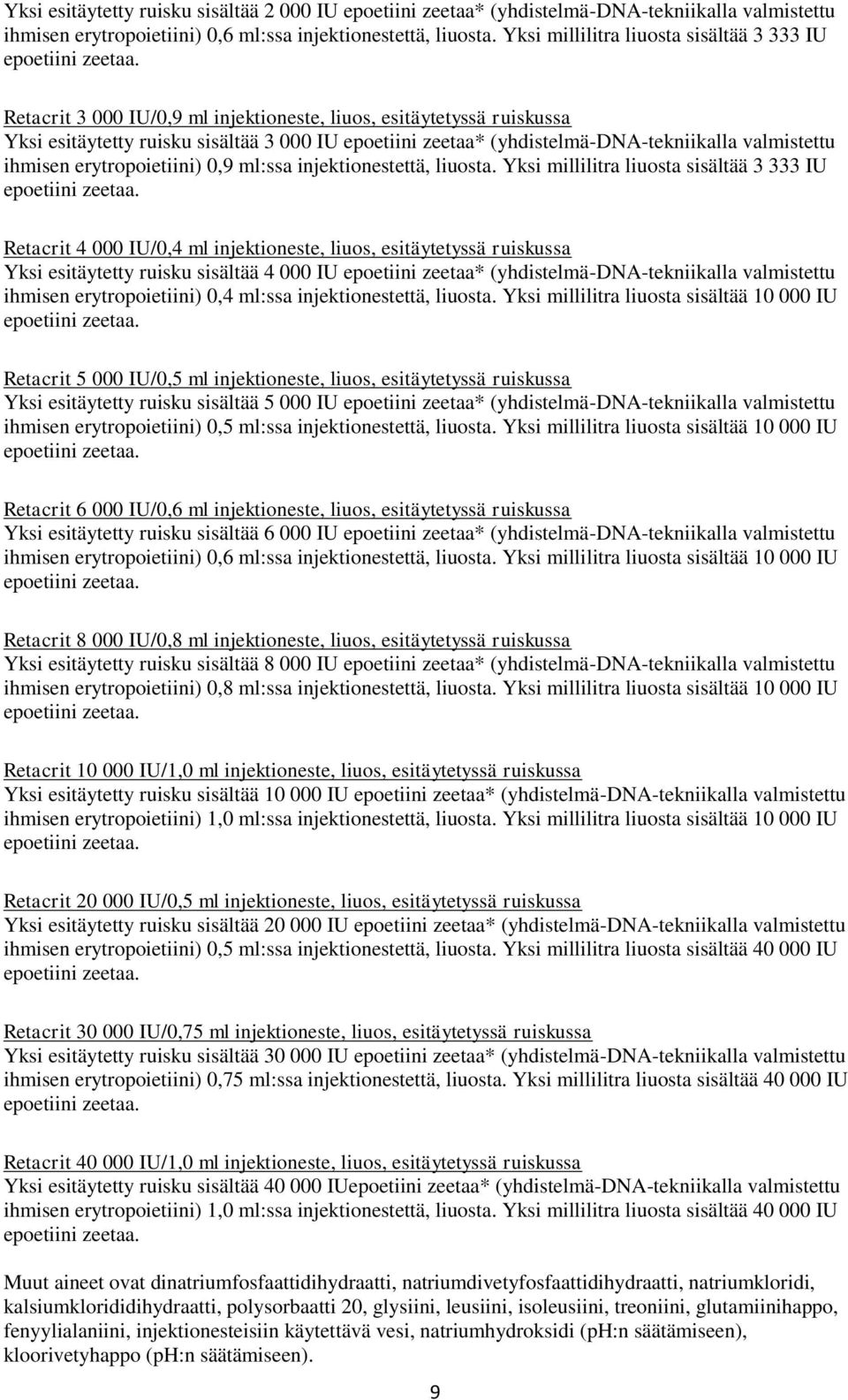 (yhdistelmä-dna-tekniikalla valmistettu ihmisen erytropoietiini) 0,9 ml:ssa injektionestettä, liuosta.