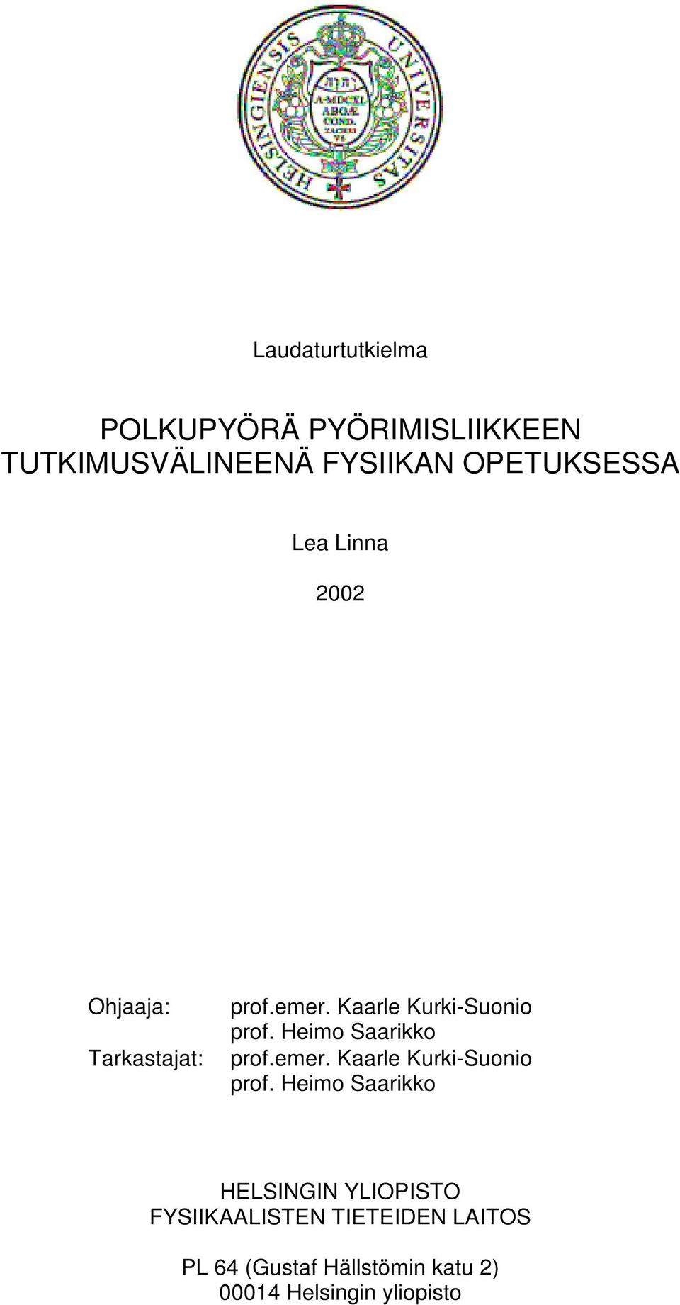 Heimo Saarikko Tarkastajat: prof.emer. Kaarle Kurki-Suonio prof.