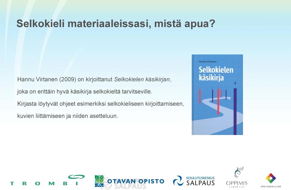 on erittäin hyvä käsikirja selkokieltä tarvitseville.