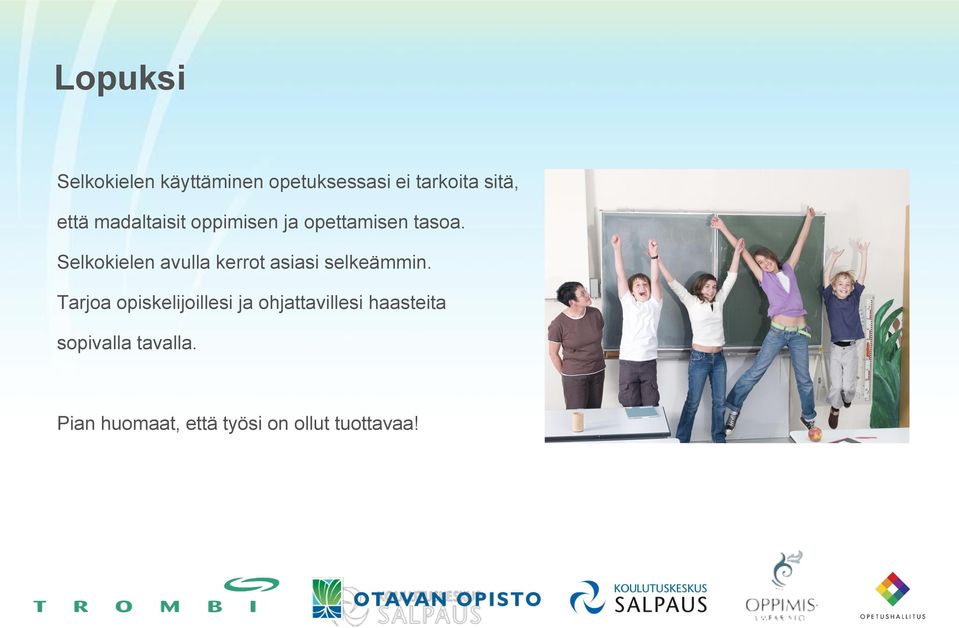Selkokielen avulla kerrot asiasi selkeämmin.