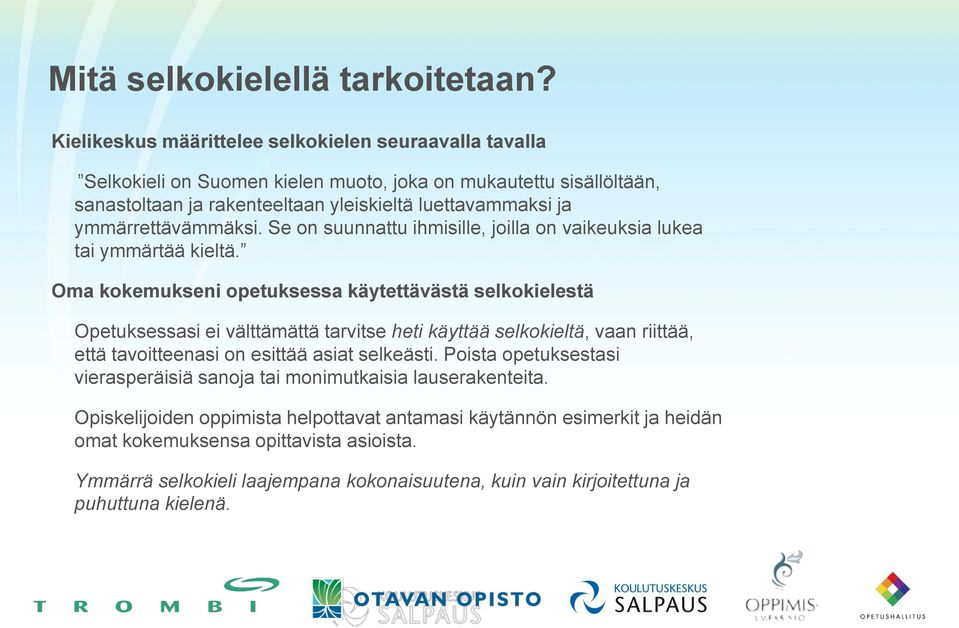 ymmärrettävämmäksi. Se on suunnattu ihmisille, joilla on vaikeuksia lukea tai ymmärtää kieltä.