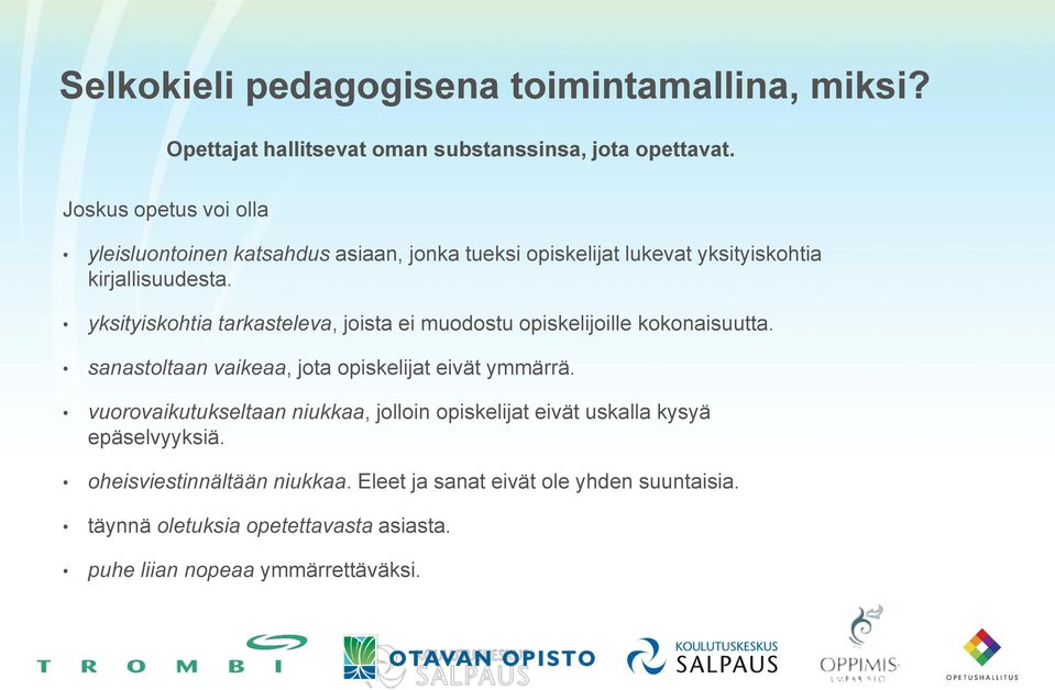 yksityiskohtia tarkasteleva, joista ei muodostu opiskelijoille kokonaisuutta. sanastoltaan vaikeaa, jota opiskelijat eivät ymmärrä.