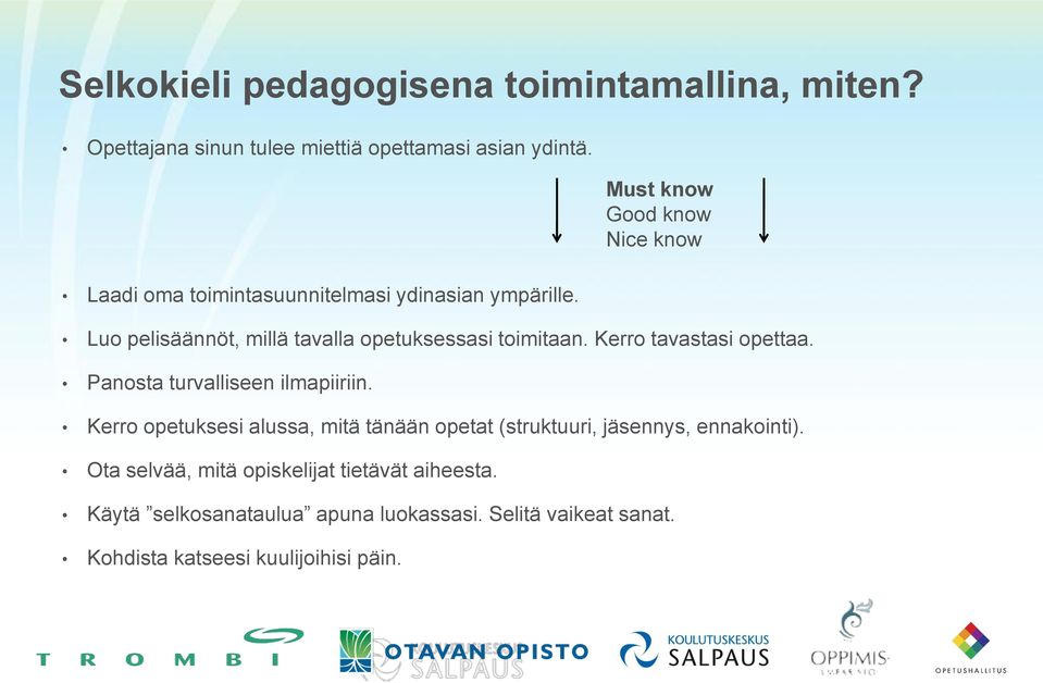 Kerro tavastasi opettaa. Panosta turvalliseen ilmapiiriin.