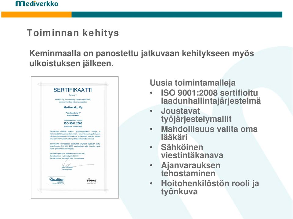 Uusia toimintamalleja ISO 9001:2008 sertifioitu laadunhallintajärjestelmä